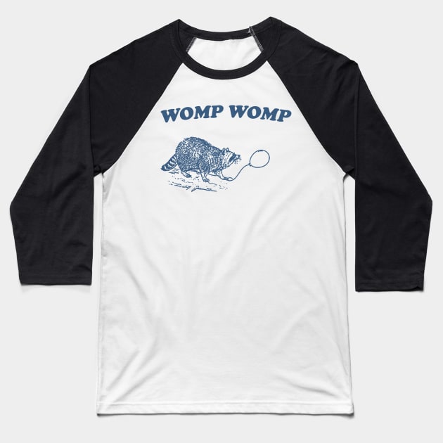Womp Womp Funny Retro Shirt, Unisex Meme T Shirt, Funny T Shirt, Raccoon Graphic Shirt, Raccoon Lovers Baseball T-Shirt by Justin green